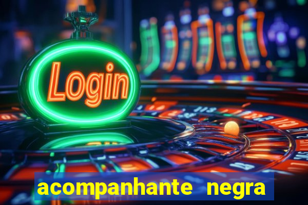 acompanhante negra s o paulo